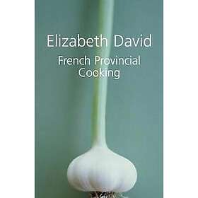 Elizabeth David: French Provincial Cooking