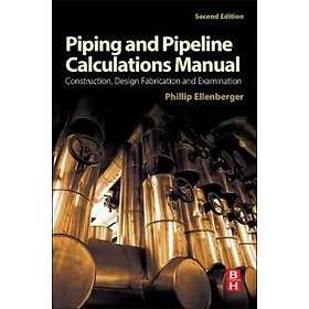 Phillip Ellenberger: Piping and Pipeline Calculations Manual
