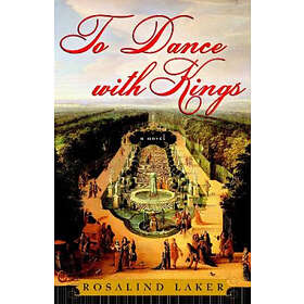 Rosalind Laker: To Dance with Kings