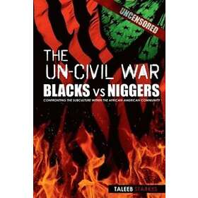 Taleeb Starkes: The Un-Civil War: BLACKS vs NIGGERS: Confronting the Subculture Within African-American Community
