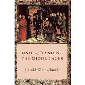 Harald Kleinschmidt: Understanding the Middle Ages