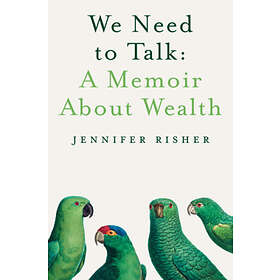 Jennifer Risher: We Need To Talk: A Memoir About Wealth