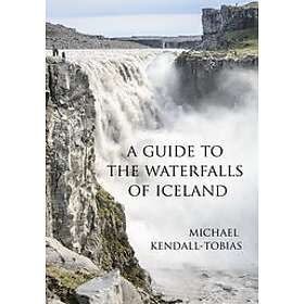 Michael Kendall-Tobias: A Guide to the Waterfalls of Iceland