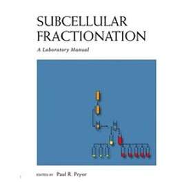 Paul Pryor: Subcellular Fractionation: A Laboratory Manual
