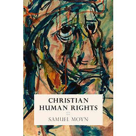 Samuel Moyn: Christian Human Rights
