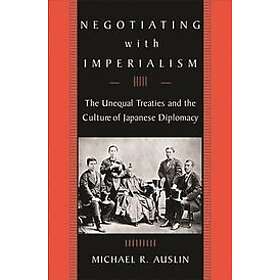 Michael R Auslin: Negotiating with Imperialism