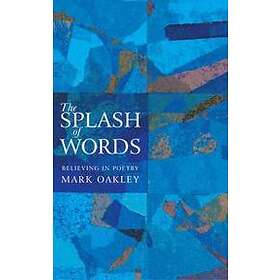 Mark Oakley: The Splash of Words