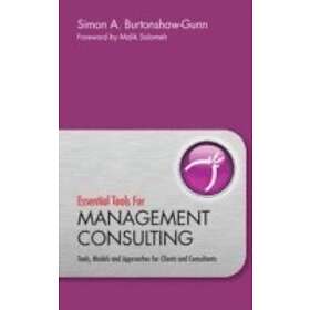 S Burtonshaw-Gunn: Essential Tools Management Consulting Tools, Models and Appro
