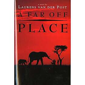 Laurens Van Der Post: A Far off Place