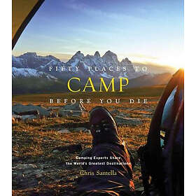Chris Santella: Fifty Places to Camp Before You Die