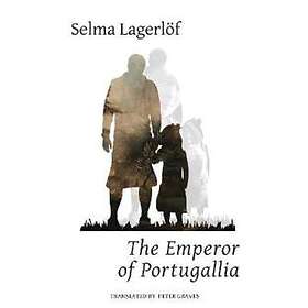 Selma Lagerloef: The Emperor of Portugallia