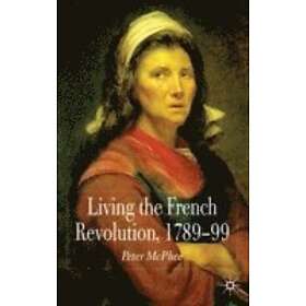 P McPhee: Living the French Revolution, 1789-1799