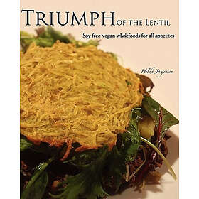 Hilda Jorgensen: Triumph of the Lentil: Soy-Free Vegan Wholefoods for all Appetites