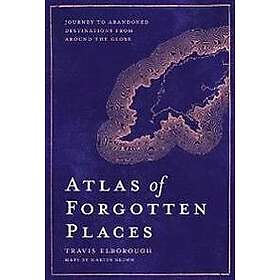 Travis Elborough: Atlas of Forgotten Places