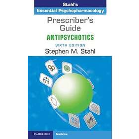 Stephen M Stahl: Prescriber's Guide: Antipsychotics