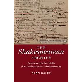 Alan Galey: The Shakespearean Archive