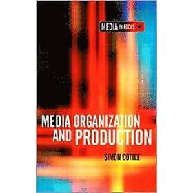 Simon Cottle: Media Organization and Production