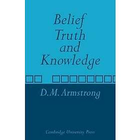 D M Armstrong: Belief, Truth and Knowledge