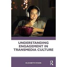 Elizabeth Evans: Understanding Engagement in Transmedia Culture