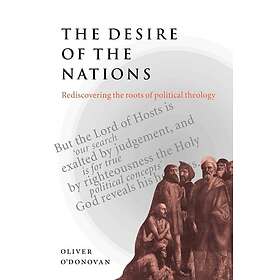 Oliver O'Donovan: The Desire of the Nations