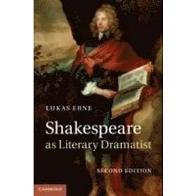 Lukas Erne: Shakespeare as Literary Dramatist