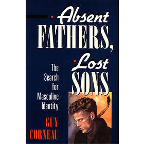 Guy Corneau: Absent Fathers, Lost Sons