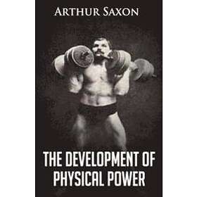 Arthur Saxon: The Development of Physical Power