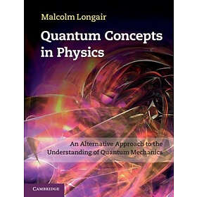 Malcolm Longair: Quantum Concepts in Physics