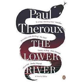 Paul Theroux: The Lower River