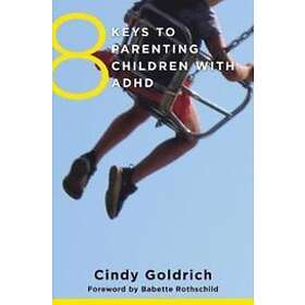 Cindy Goldrich: 8 Keys to Parenting Children with ADHD