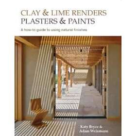 Adam Weismann, Katy Bryce: Clay and lime renders, plasters paints