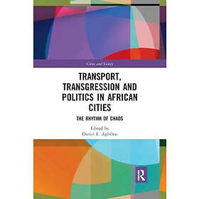 Daniel Agbiboa: Transport, Transgression and Politics in African Cities