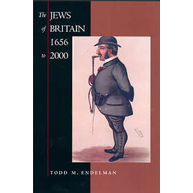 Todd M Endelman: The Jews of Britain, 1656 to 2000