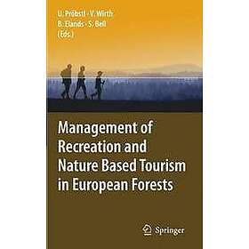 Ulrike Proebstl, Veronika Wirth, Birgit H M Elands, Simon Bell: Management of Recreation and Nature Based Tourism in European Forests