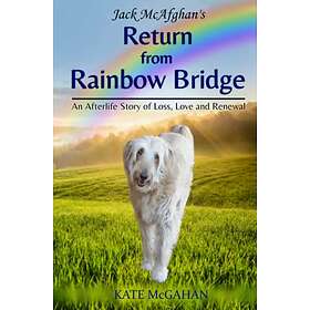 Jack McAfghan, Kate McGahan: Jack McAfghan's Return from Rainbow Bridge