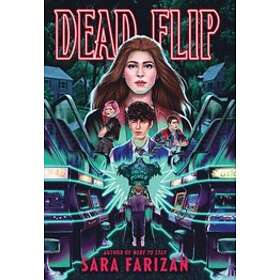 Sara Farizan: Dead Flip