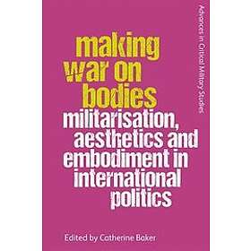 Catherine Baker: Making War on Bodies
