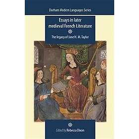 Rebecca Dixon: Essays in Later Medieval French Literature