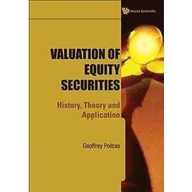 Geoffrey Poitras: Valuation Of Equity Securities: History, Theory And Applicatio