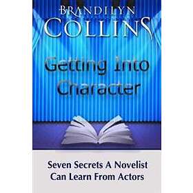 Brandilyn Collins: Getting Into Character: Seven Secrets A Novelist Can Learn Fr