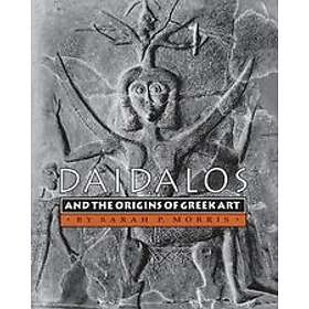 Sarah P Morris: Daidalos and the Origins of Greek Art