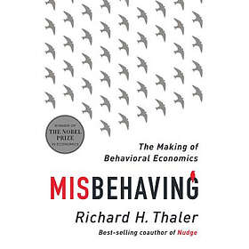 Richard H Thaler: Misbehaving The Making of Behavioral Economics