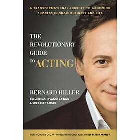 Bernard Hiller: The Revolutionary Guide to Acting