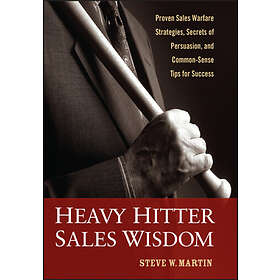 Steve W Martin: Heavy Hitter Sales Wisdom