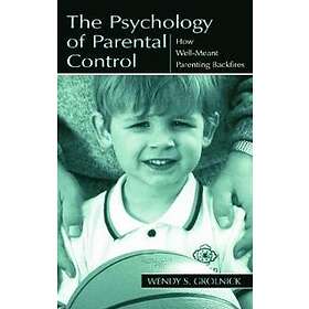 Wendy S Grolnick: The Psychology of Parental Control