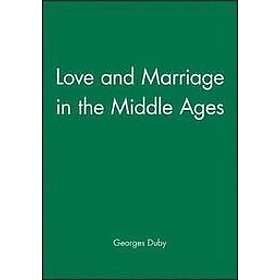 G Duby: Love and Marriage in the Middle Ages