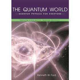 Kenneth W Ford: The Quantum World