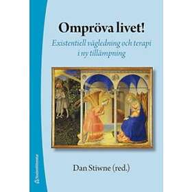 Dan Stiwne: Ompröva livet! existentiell vägledning och terapi i ny tillämpning