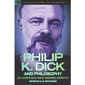 D E Wittkower: Philip K. Dick and Philosophy