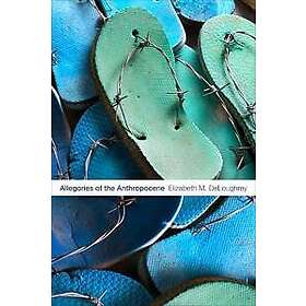 Elizabeth M DeLoughrey: Allegories of the Anthropocene